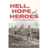 hell hope and heroes life in the field ambulance in world war i