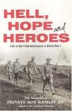 Hell, Hope and Heroes: Life in the Field Ambulance in World War I