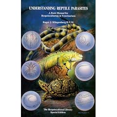 Understanding Reptile Parasites: Manual for Herpetoculturists and Veterinarians (Herpetocultural Library - Special)