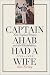 Books : Captain Ahab Had a Wife: New England Women and the Whalefishery, 1720-1870 (Gender and American Culture)