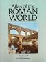 Atlas of the Roman World (Cultural Atlas of)