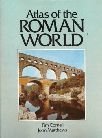 Atlas of the Roman World (Cultural Atlas of), by Jim Cornell, Tim Cornell, Tim Cornell and John Matthews