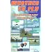 Weather To Fly, Basic Concepts For Flight With Dixon White [VHS]
