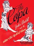 The Copa: Jules Podell and the Hottest Club Nort: Judes Podell and the Hottest Club North of Havana