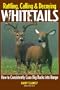Rattling, Calling & Decoying Whitetails: Putting More Excitement Into Your Deer Hunts