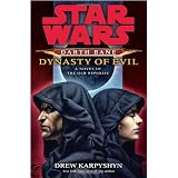 Dynasty of Evil: Star Wars (Darth Bane): A Novel of the Old Republicvon "Drew Karpyshyn"