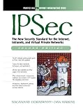 IPSec: The New Security Standard for the Internet, Intranets, and Virtual Private Networks