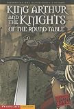 King Arthur and the Knights of the Round Table (Graphic Revolve)