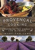 Provencal Cooking: Savoring the Simple Life in France