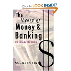 The Theory of Money and Banking in Modern Times: Macleans Mzumara