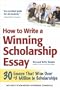 How to Write a Winning Scholarship Essay: 30 Essays That Won Over $3 Million in Scholarships