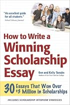 How to Write a Winning Scholarship Essay: 30 Essays That Won Over $3 Million in Scholarships
