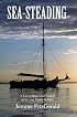 Sea-Steading: A Life of Hope and Freedom on the Last Viable Frontier