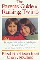 The Parent's Guide to Raising Twins: From Pre-Birth to First School Days-The Essential Book for All Those Expecting Two or More