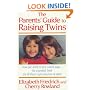 The Parent's Guide to Raising Twins: From Pre-Birth To First School Days-The Essential Book For All Those Expecting Two Or More