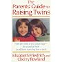 The Parent's Guide to Raising Twins: From Pre-Birth to First School Days-The Essential Book for All Those Expecting Two or More