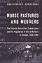 Moose Pastures and Mergers: The Ontario Securities Commission and the Regulation of Share Markets in Canada, 1940-1980