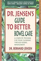Dr Jensen's Guide To Better Bowel Care