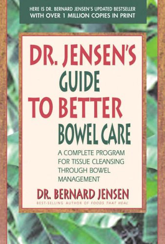 Dr Jensen's Guide To Better Bowel Care