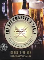 The Brewmaster's Table: Discovering the Pleasures of Real Beer with Real Food