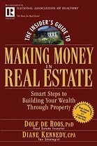 The Insider's Guide to Making Money in Real Estate: Smart Steps to Building Your Wealth Through Property (Insider's Guide Series)
