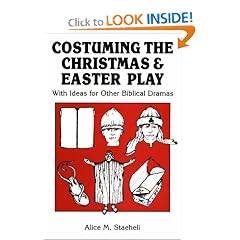 Costuming the Christmas and Easter Play: With Ideas for Other Biblical Dramas