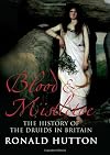 Blood and Mistletoe: The History of the Druids in Britain