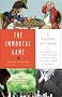 The Immortal Game: Or How 32 Carved Pieces On a Board Illuminated Our Understanding of War, Art, Science, and the Human Brain