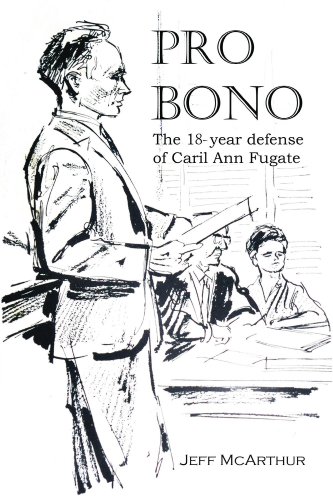 Pro Bono - The 18-year defense of Caril Ann Fugate