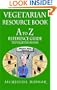 Vegetarian Resource Book: A to Z Reference Guide to Vegetarianism