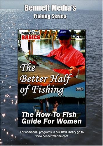 The Better Half of Fishing - How to Guide for Women