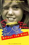 Spaghetti, Jeans & gute Spr&uuml;che Knigge f&uuml;r Kids - Elisabeth Bonneau