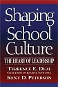 Shaping School Culture: The Heart of Leadership (Jossey-Bass Education)