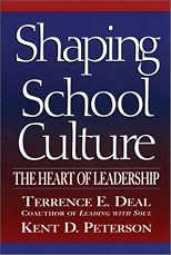Shaping School Culture: The Heart of Leadership (Jossey-Bass Education)