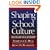 Shaping School Culture: The Heart of Leadership (Jossey-Bass Education)