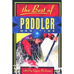 Best of Paddler Magazine: Stories from the World's Premier Canoeing, Kayaking & Rafting Magazine