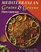 Mediterranean Grains and Greens: A Book of Savoury, Sun-drenched Recipes