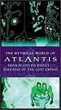 The Mythical World of Atlantis, from Plato to Disney: Theories of the Lost Empire