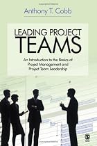 Leading Project Teams: An Introduction to the Basics of Project Management and Project Team Leadership