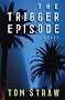 The Trigger Episode: A Novel The Trigger Episode: A Novel