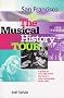 San Francisco: The Musical History Tour: A Guide to Over 200 of the Bay Area's Most Memorable Music Sites San Francisco: The Musical History Tour: A Guide to Over 200 of the Bay Area's Most Memorable Music Sites