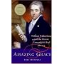 Amazing Grace: William Wilberforce and the Heroic Campaign to End Slavery