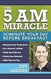 The 5 A.M. Miracle: Dominate Your Day Before Breakfast