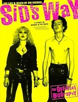 Sid's Way: The Life and Death of Sid Vicious Sid's Way: The Life and Death of Sid Vicious