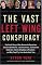 The Vast Left Wing Conspiracy: The Untold Story of How Democratic Operatives, Eccentric Billionaires, Liberal Activists, and Assorted Celebrities Tried to Bring Down a President--and Why They'll Try Even Harder Next Time