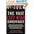 The Vast Left Wing Conspiracy: The Untold Story of How Democratic Operatives, Eccentric Billionaires, Liberal Activists, and Assorted Celebrities Tried to Bring Down a President--and Why They'll Try Even Harder Next Time