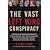 The Vast Left Wing Conspiracy: The Untold Story of How Democratic Operatives, Eccentric Billionaires, Liberal Activists, and Assorted Celebrities Tried to Bring Down a President--and Why They'll Try Even Harder Next Time
