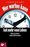 Wer warten kann, hat mehr vom Leben