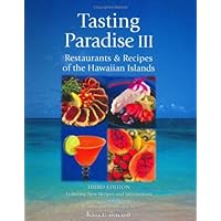 Tasting Paradise III: Restaurants and Recipes of the Hawaiian Islands, Third Edition