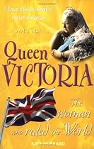 Queen Victoria: The Woman Who Ruled the World (Who Was...?)